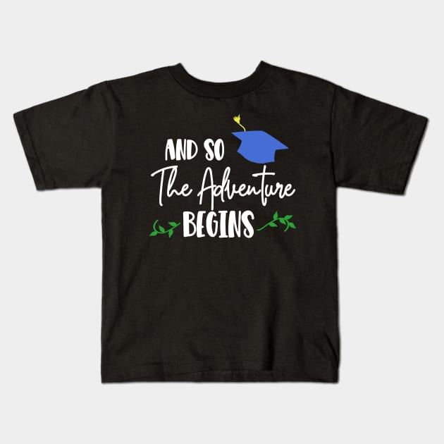 And So The Adventure Begins Graduation Kids T-Shirt by TheDoorMouse